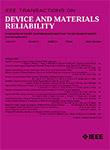 IEEE TRANSACTIONS ON DEVICE AND MATERIALS RELIABILITY